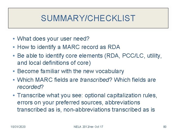 SUMMARY/CHECKLIST • What does your user need? • How to identify a MARC record