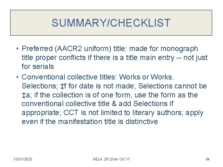 SUMMARY/CHECKLIST • Preferred (AACR 2 uniform) title: made for monograph title proper conflicts if