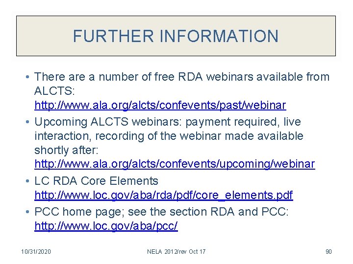 FURTHER INFORMATION • There a number of free RDA webinars available from ALCTS: http: