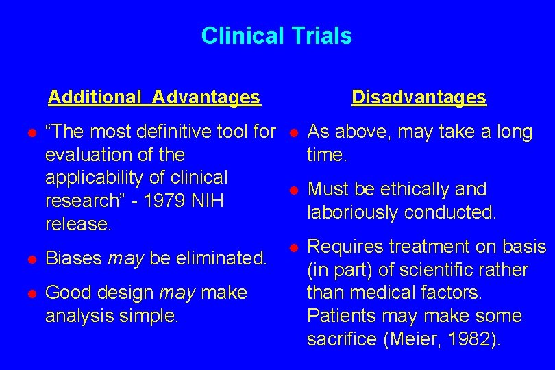 Clinical Trials Additional Advantages Disadvantages “The most definitive tool for evaluation of the applicability