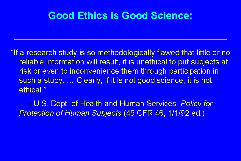 Good Ethics is Good Science: “If a research study is so methodologically flawed that