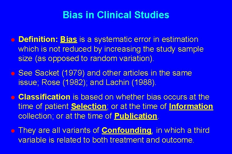 Bias in Clinical Studies l Definition: Bias is a systematic error in estimation which