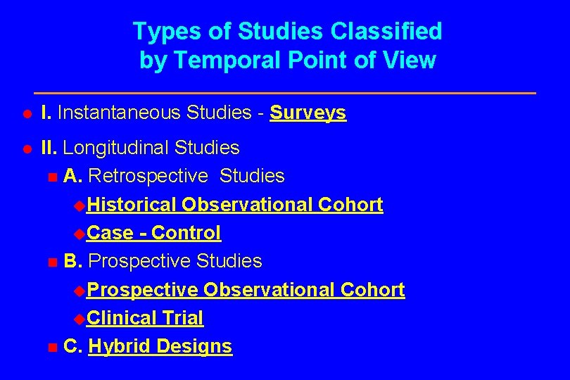 Types of Studies Classified by Temporal Point of View l I. Instantaneous Studies -