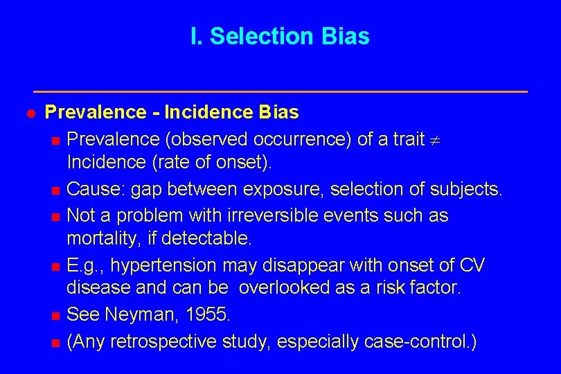 I. Selection Bias l Prevalence - Incidence Bias n Prevalence (observed occurrence) of a