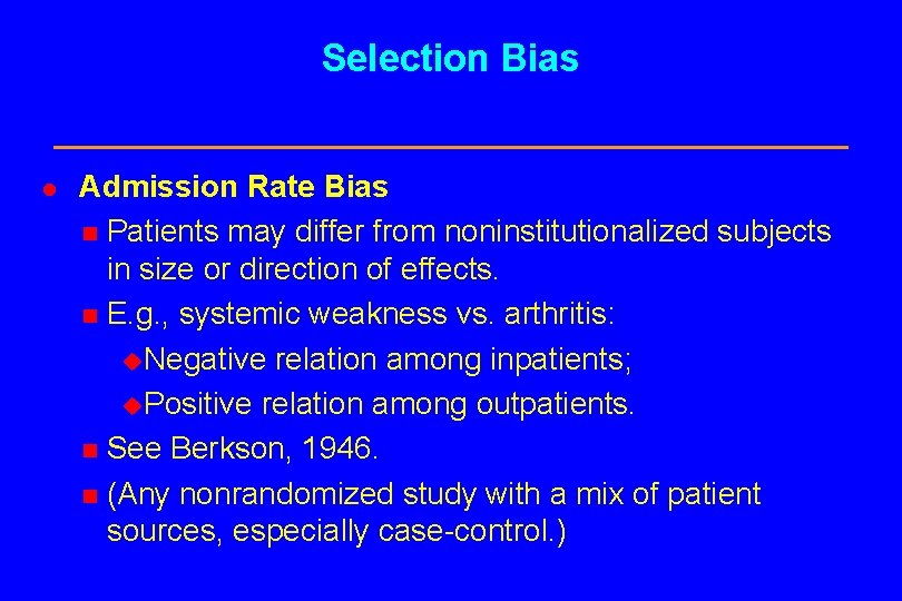 Selection Bias l Admission Rate Bias n Patients may differ from noninstitutionalized subjects in