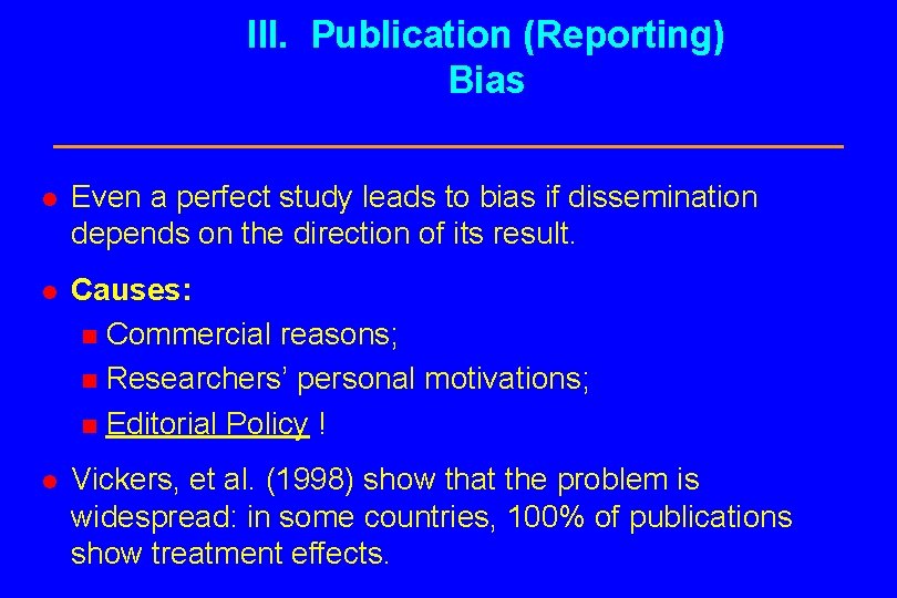 III. Publication (Reporting) Bias l Even a perfect study leads to bias if dissemination