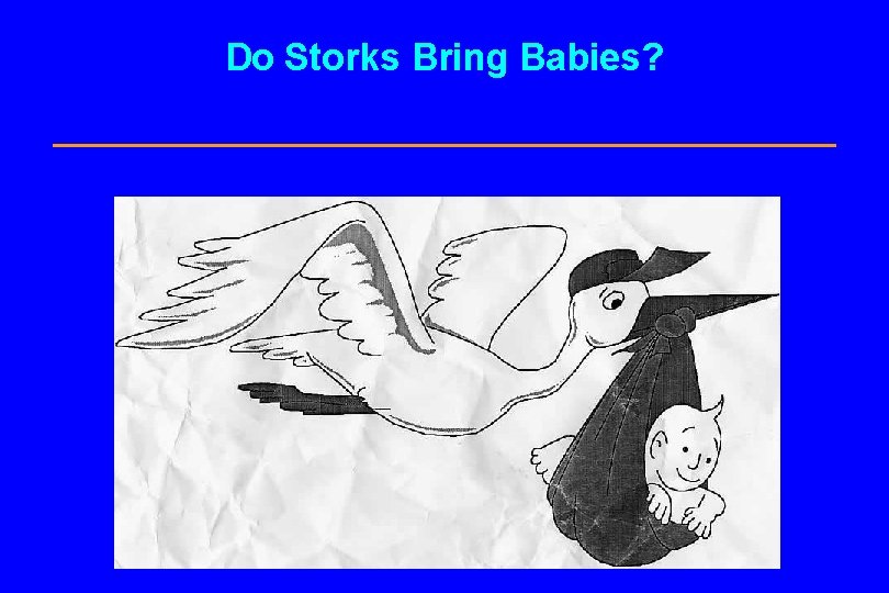 Do Storks Bring Babies? 