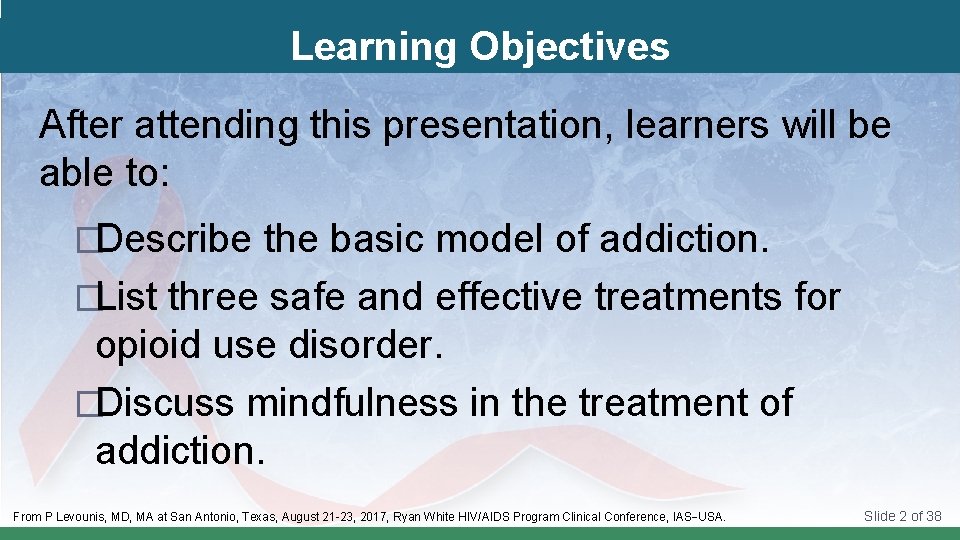 Learning Objectives After attending this presentation, learners will be able to: �Describe the basic