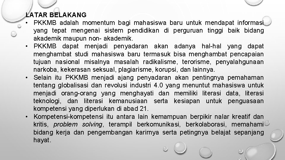 LATAR BELAKANG • PKKMB adalah momentum bagi mahasiswa baru untuk mendapat informasi yang tepat