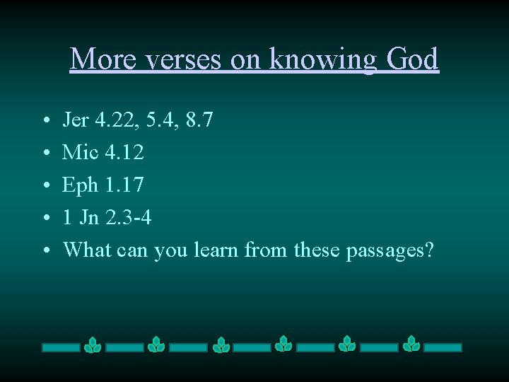More verses on knowing God • • • Jer 4. 22, 5. 4, 8.