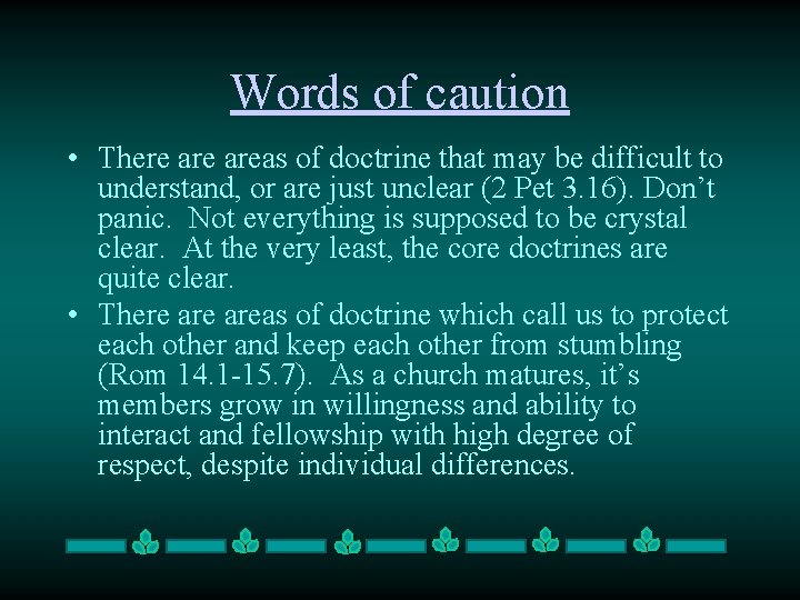 Words of caution • There areas of doctrine that may be difficult to understand,