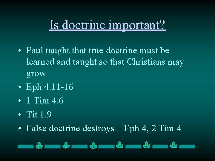 Is doctrine important? • Paul taught that true doctrine must be learned and taught