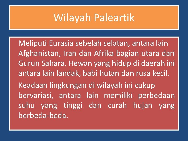 Wilayah Paleartik Meliputi Eurasia sebelah selatan, antara lain Afghanistan, Iran dan Afrika bagian utara