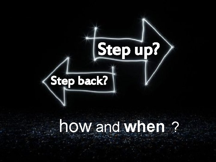 Step up? § On both sides of the business model Step back? how and