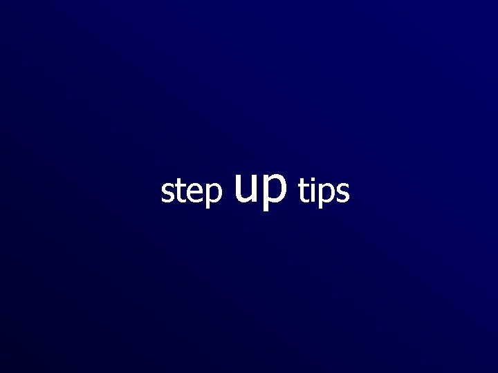 step up tips 