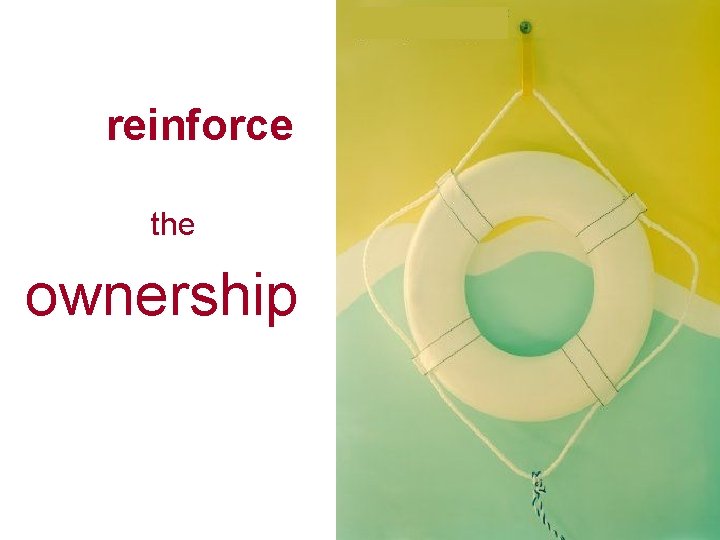 reinforce the ownership 