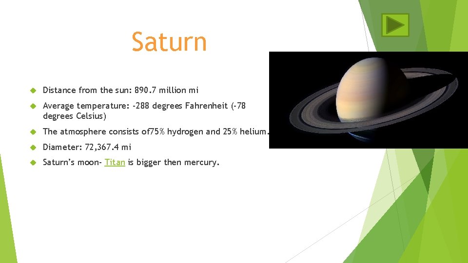 Saturn Distance from the sun: 890. 7 million mi Average temperature: -288 degrees Fahrenheit