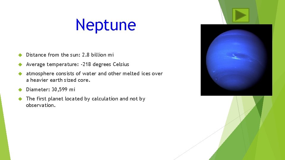 Neptune Distance from the sun: 2. 8 billion mi Average temperature: -218 degrees Celsius