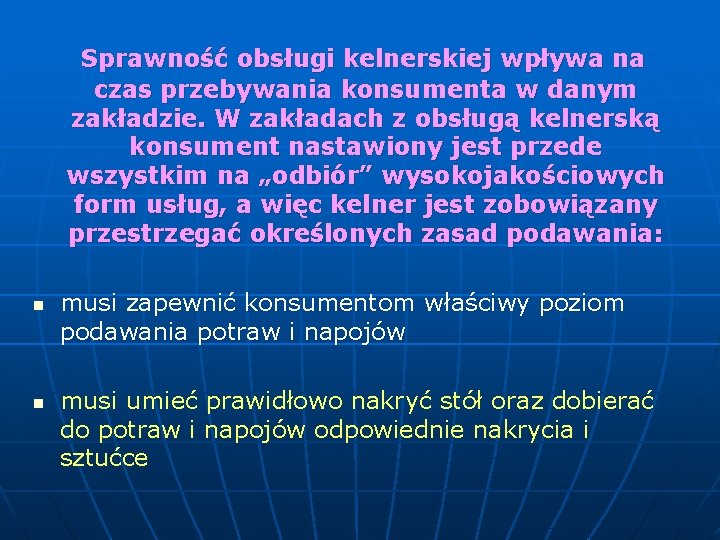 Sprawność obsługi kelnerskiej wpływa na czas przebywania konsumenta w danym zakładzie. W zakładach z