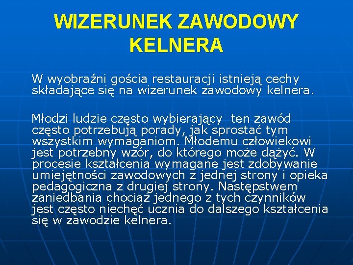 WIZERUNEK ZAWODOWY KELNERA W wyobraźni gościa restauracji istnieją cechy składające się na wizerunek zawodowy