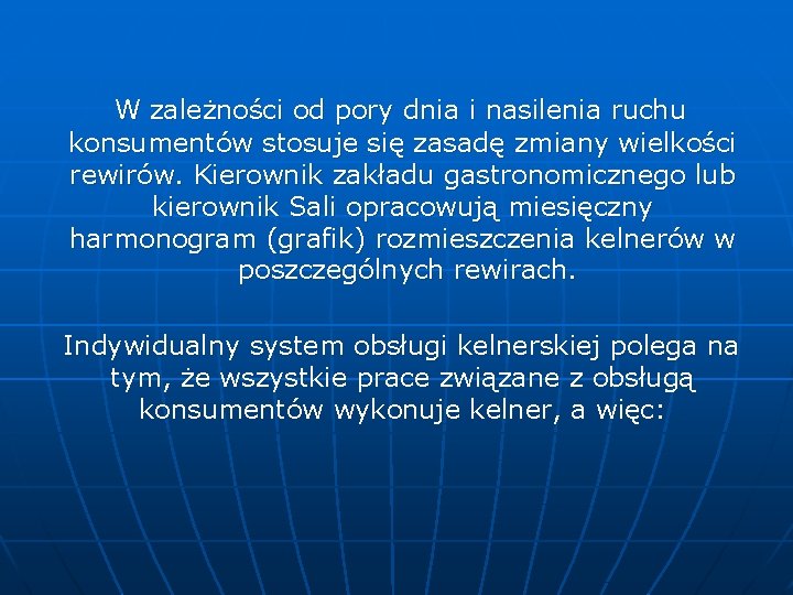 W zależności od pory dnia i nasilenia ruchu konsumentów stosuje się zasadę zmiany wielkości