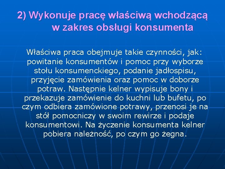 2) Wykonuje pracę właściwą wchodzącą w zakres obsługi konsumenta Właściwa praca obejmuje takie czynności,