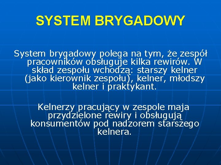 SYSTEM BRYGADOWY System brygadowy polega na tym, że zespół pracowników obsługuje kilka rewirów. W