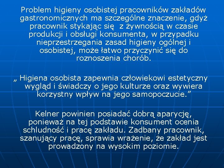 Problem higieny osobistej pracowników zakładów gastronomicznych ma szczególne znaczenie, gdyż pracownik stykając się z