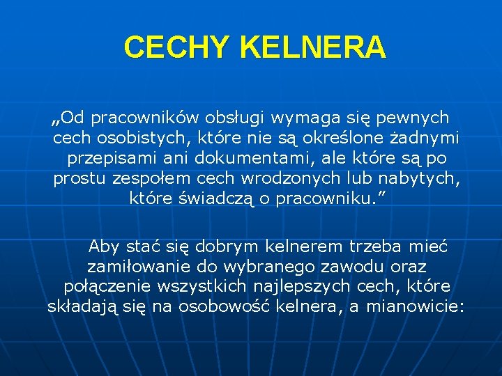 CECHY KELNERA „Od pracowników obsługi wymaga się pewnych cech osobistych, które nie są określone