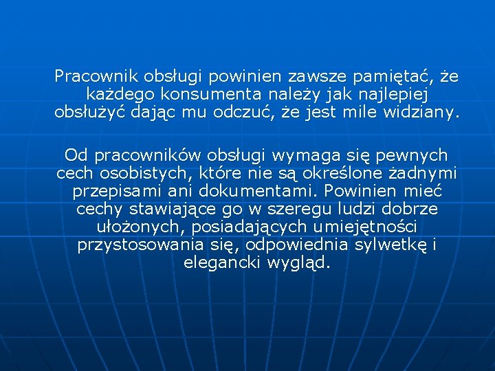 Pracownik obsługi powinien zawsze pamiętać, że każdego konsumenta należy jak najlepiej obsłużyć dając mu