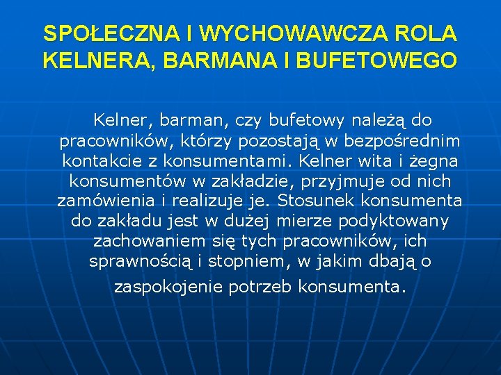 SPOŁECZNA I WYCHOWAWCZA ROLA KELNERA, BARMANA I BUFETOWEGO Kelner, barman, czy bufetowy należą do