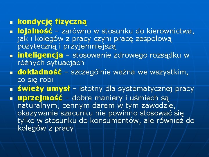 n n n kondycję fizyczną lojalność – zarówno w stosunku do kierownictwa, jak i