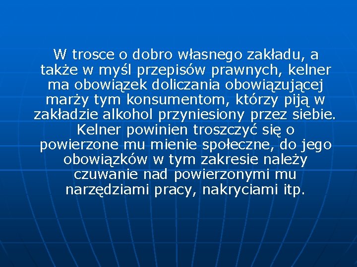 W trosce o dobro własnego zakładu, a także w myśl przepisów prawnych, kelner ma
