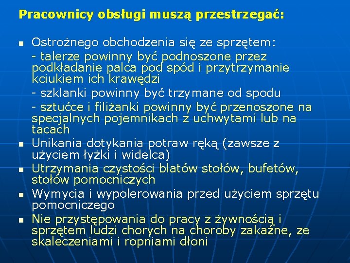 Pracownicy obsługi muszą przestrzegać: n n n Ostrożnego obchodzenia się ze sprzętem: - talerze