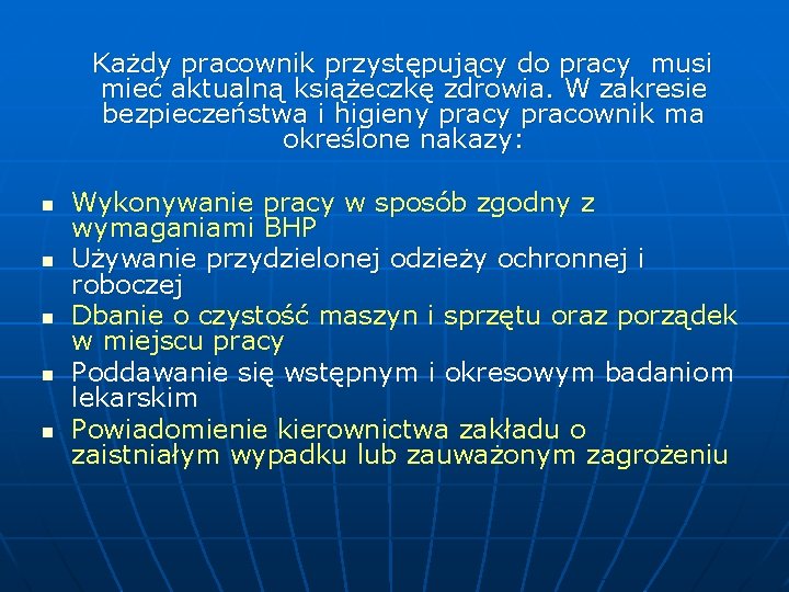 Każdy pracownik przystępujący do pracy musi mieć aktualną książeczkę zdrowia. W zakresie bezpieczeństwa i