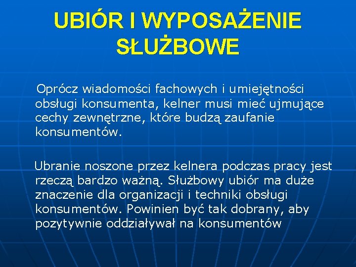 UBIÓR I WYPOSAŻENIE SŁUŻBOWE Oprócz wiadomości fachowych i umiejętności obsługi konsumenta, kelner musi mieć