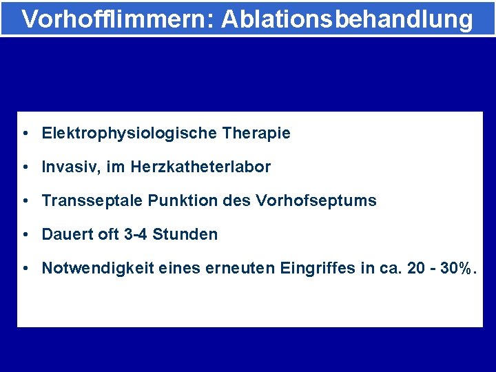 Vorhofflimmern: Ablationsbehandlung • Elektrophysiologische Therapie • Invasiv, im Herzkatheterlabor • Transseptale Punktion des Vorhofseptums