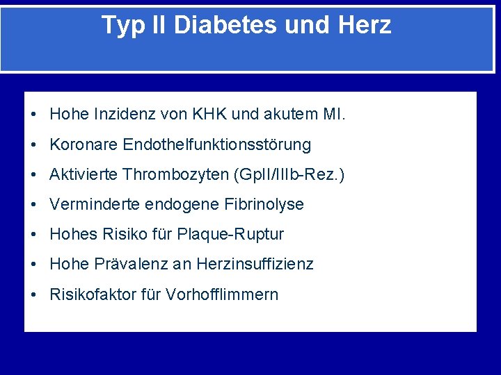 Typ II Diabetes und Herz • Hohe Inzidenz von KHK und akutem MI. •