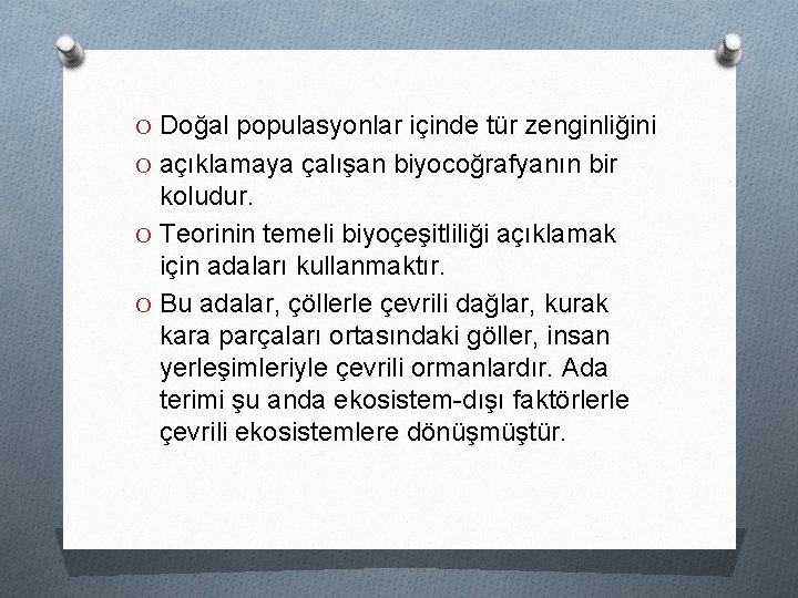 O Doğal populasyonlar içinde tür zenginliğini O açıklamaya çalışan biyocoğrafyanın bir koludur. O Teorinin