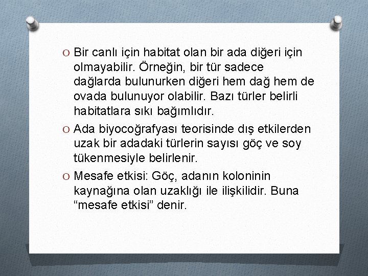 O Bir canlı için habitat olan bir ada diğeri için olmayabilir. Örneğin, bir tür