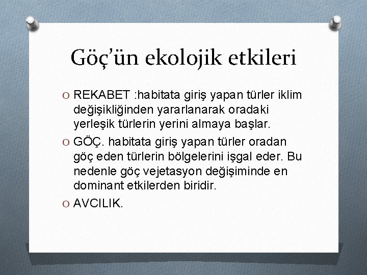 Göç’ün ekolojik etkileri O REKABET : habitata giriş yapan türler iklim değişikliğinden yararlanarak oradaki