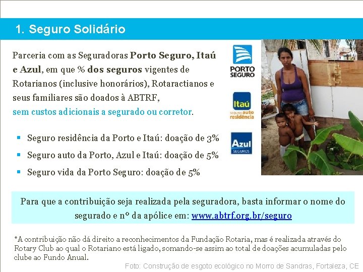 1. Seguro Solidário Parceria com as Seguradoras Porto Seguro, Itaú e Azul, em que