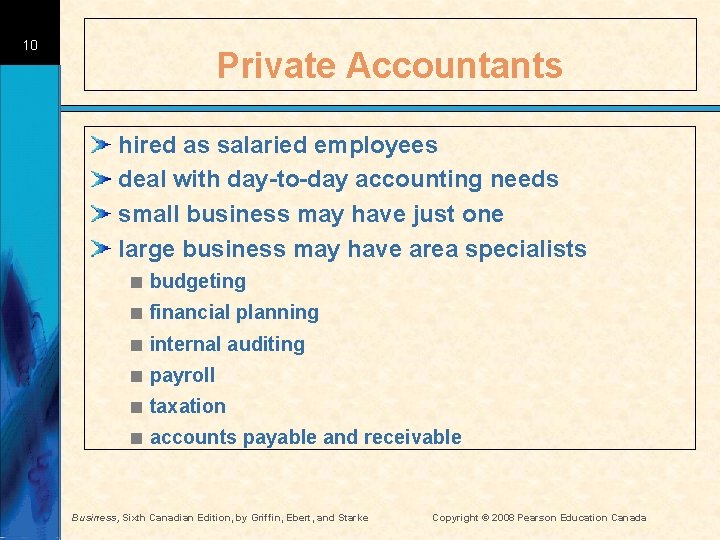 10 Private Accountants hired as salaried employees deal with day-to-day accounting needs small business