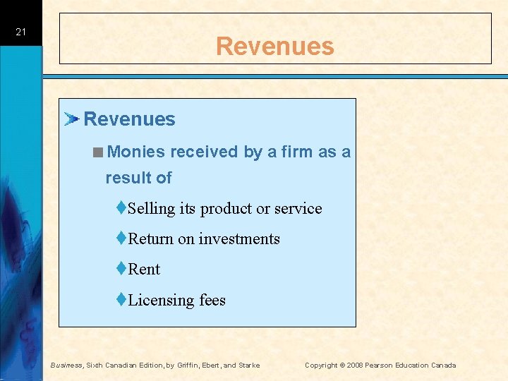 21 Revenues <Monies received by a firm as a result of t. Selling its