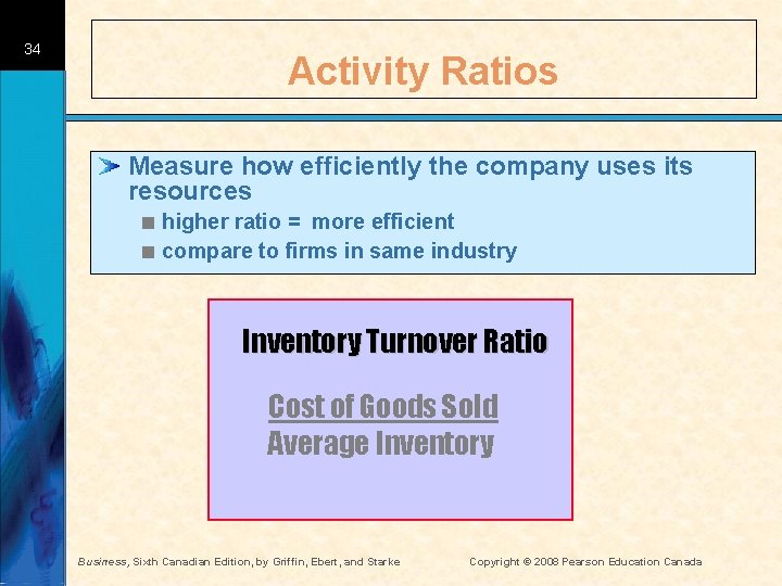 34 Activity Ratios Measure how efficiently the company uses its resources < higher ratio