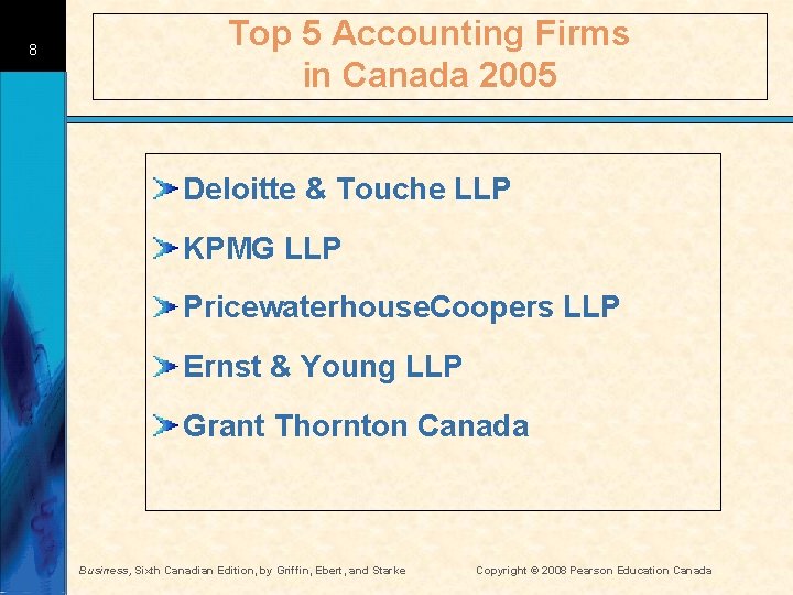 8 Top 5 Accounting Firms in Canada 2005 Deloitte & Touche LLP KPMG LLP