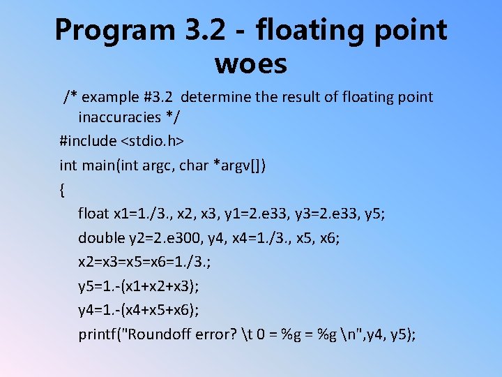 Program 3. 2 - floating point woes /* example #3. 2 determine the result