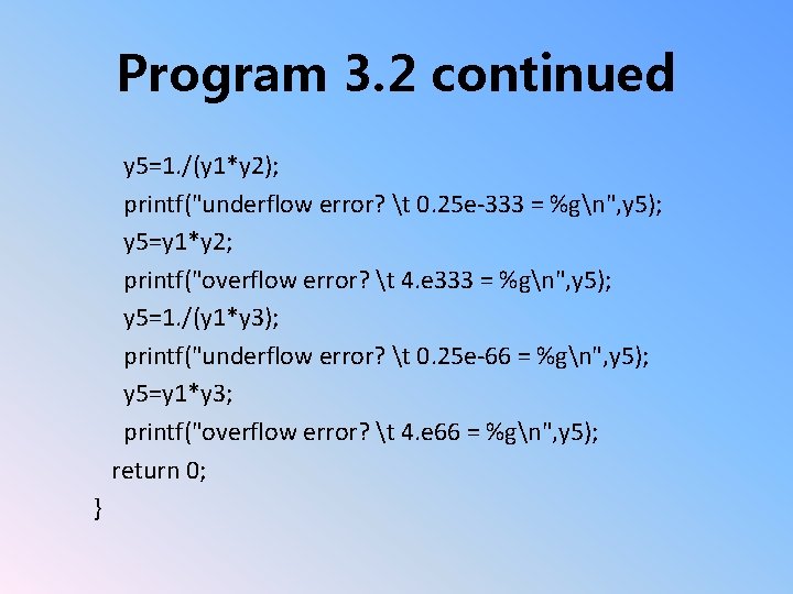 Program 3. 2 continued y 5=1. /(y 1*y 2); printf("underflow error? t 0. 25