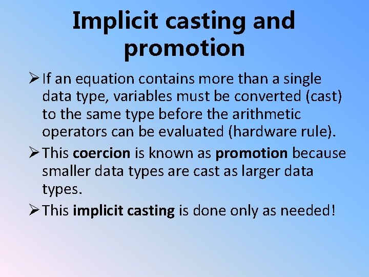 Implicit casting and promotion Ø If an equation contains more than a single data