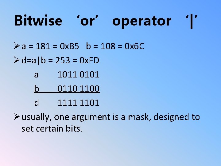 Bitwise ‘or’ operator ‘|’ Ø a = 181 = 0 x. B 5 b